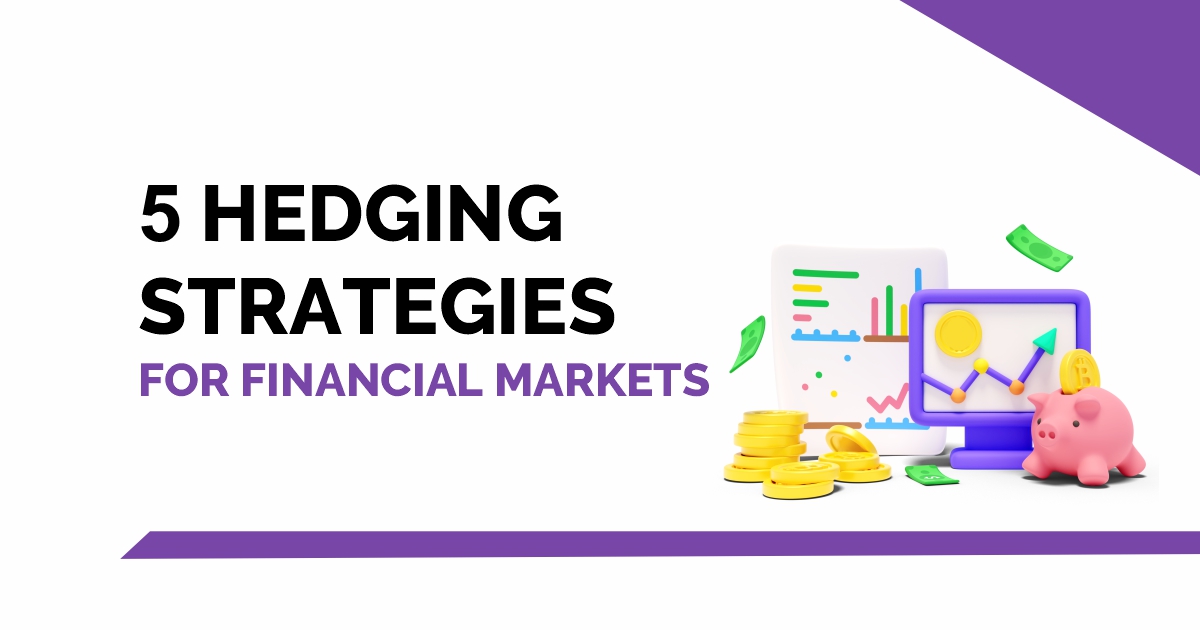 5 Hedging Strategies For Financial Markets
